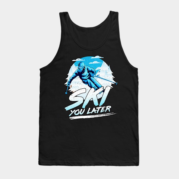 Ski You Later Awesome Skiing Pun Tank Top by theperfectpresents